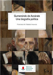 E-book, Gumersindo de Azcárate : una biografía política, Balado Insunza, Francisco M., Editorial de la Universidad de Cantabria