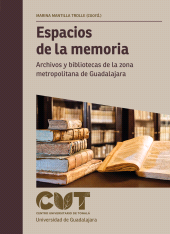E-book, Espacios de la memoria : Archivos y bibliotecas de la zona metropolitana de Guadalajara, Editorial Universidad de Guadalajara