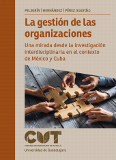 E-book, La gestión de las organizaciones : Una mirada desde la investigación interdisciplinaria en el contexto de México y Cuba, Editorial Universidad de Guadalajara