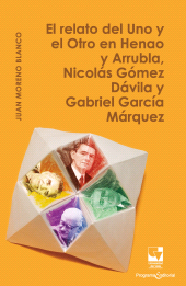 E-book, El relato del Uno y el Otro en Henao y Arrubla, Nicolás Gómez Dávila y Gabriel García Márquez, Universidad del Valle