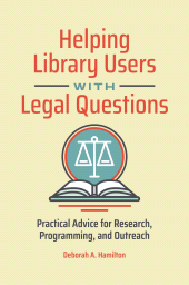 E-book, Helping Library Users with Legal Questions : Practical Advice for Research, Programming, and Outreach, Libraries Unlimited