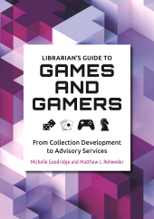 E-book, Librarian's Guide to Games and Gamers : From Collection Development to Advisory Services, Libraries Unlimited