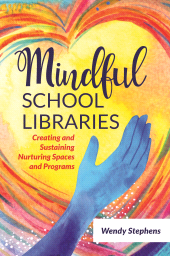 E-book, Mindful School Libraries : Creating and Sustaining Nurturing Spaces and Programs, Libraries Unlimited