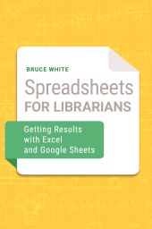 E-book, Spreadsheets for Librarians : Getting Results with Excel and Google Sheets, Libraries Unlimited