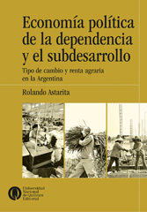 eBook, Economía política de la dependencia y el subdesarrollo : tipo de cambio y renta agraria en la Argentina, Universidad Nacional de Quilmes