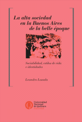 E-book, La alta sociedad en la Buenos Aires de la Belle Époque : Sociabilidad, estilos de vida e identidades, Universidad Nacional de Quilmes