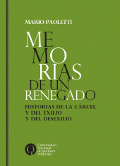 E-book, Memorias de un renegado : Historias de la cárcel y del exilio y del desexilio, Universidad Nacional de Quilmes