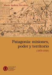 E-book, Patagonia : Misiones, poder y territorio (1879-1930), Universidad Nacional de Quilmes