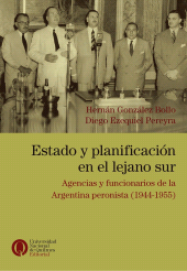 E-book, Estado y planificación en el lejano sur : Agencias y funcionarios de la Argentina peronista (1944-1955), Universidad Nacional de Quilmes
