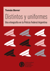 E-book, Distintos y uniformes : Una etnografía en la Policía Federal Argentina, Universidad Nacional de Quilmes