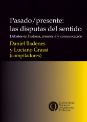 E-book, Pasado/presente : Las disputas del sentido : debates en historia, memoria y comunicación, Universidad Nacional de Quilmes