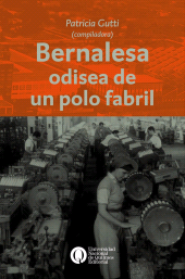 E-book, Bernalesa, odisea de un polo fabril, Universidad Nacional de Quilmes
