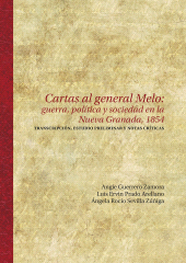 E-book, Cartas al general Melo: guerra, política y sociedad en la Nueva Granada, 1854 : Transcripción, estudio preliminar y notas críticas, Editorial Universidad del Rosario