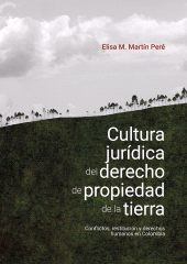 E-book, Cultura jurídica del derecho de propiedad de la tierra : Conflictos, restitución y derechos humanos en Colombia, Editorial Universidad del Rosario