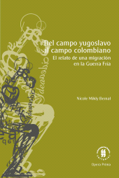 E-book, Del campo yugoslavo al campo colombiano : El relato de una migración en la Guerra Fría, Editorial Universidad del Rosario