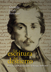 E-book, La escritura del destierro : Francisco de Paula Santander en Europa, 1829-1831, Editorial Universidad del Rosario