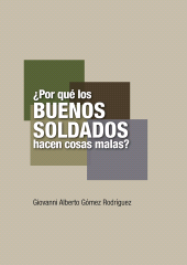E-book, Por qué los buenos soldados hacen cosas malas?, Editorial Universidad del Rosario