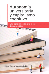 E-book, Autonomía universitaria y capitalismo cognitivo : Una aproximación a la idea de universidad, Editorial Universidad del Rosario