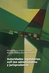 E-book, Autoridades regulatorias, soft law administrativo y jurisprudencia, Editorial Universidad del Rosario