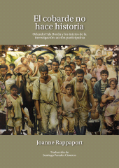 E-book, El cobarde no hace historia : Orlando Fals Borda y los inicios de la investigación-acción participativa, Editorial Universidad del Rosario