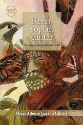 E-book, Rezar, soplar, cantar: etnografía de una lengua ritual : (Segunda edición), Editorial Universidad del Rosario