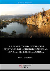 E-book, La rehabilitación de los espacios afectados por actividades mineras : especial referencia a Galicia, López Ferro, Aloia, Universitat Rovira i Virgili