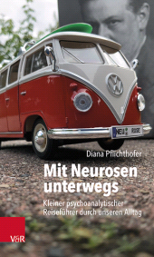E-book, Mit Neurosen unterwegs : Kleiner psychoanalytischer Reiseführer durch unseren Alltag, Vandenhoeck & Ruprecht