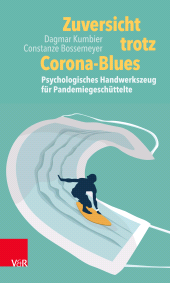 E-book, Zuversicht trotz Corona-Blues : Psychologisches Handwerkszeug für Pandemiegeschüttelte, Vandenhoeck & Ruprecht