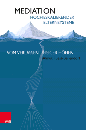 E-book, Mediation hocheskalierender Elternsysteme : Vom Verlassen eisiger Höhen, Vandenhoeck & Ruprecht