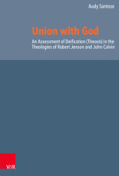 E-book, Union with God : An Assessment of Deification (Theosis) in the Theologies of Robert Jenson and John Calvin, Vandenhoeck & Ruprecht