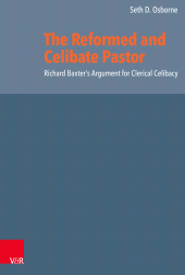 E-book, The Reformed and Celibate Pastor : Richard Baxter's Argument for Clerical Celibacy, Vandenhoeck & Ruprecht