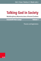 E-book, Talking God in Society : Multidisciplinary (Re)constructions of Ancient (Con)texts. Festschrift for Peter Lampe. Vol. 1: Theories and Applications, Vandenhoeck & Ruprecht