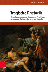 eBook, Tragische Rhetorik : Darstellungsweise und dramatische Funktionen scheiternder Reden in der attischen Tragödie, Vandenhoeck & Ruprecht