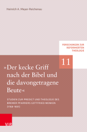 E-book, "Der kecke Griff nach der Bibel und die davongetragene Beute" : Studien zu Predigt und Theologie des Bremer Pfarrers Gottfried Menken (1768-1831), Vandenhoeck & Ruprecht