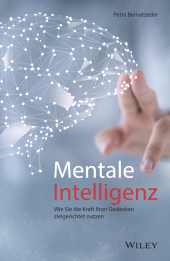 E-book, Mentale Intelligenz : Wie Sie die Kraft Ihrer Gedanken zielgerichtet nutzen, Wiley-VCH