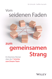 E-book, Vom seidenen Faden zum gemeinsamen Strang : Ein Business-Roman über die 7 Schritte zum Dream-Team, Wiley-VCH