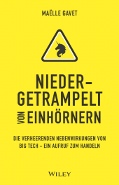 E-book, Niedergetrampelt von Einhörnern : Die verheerenden Nebenwirkungen von Big Tech - ein Aufruf zum Handeln, Wiley-VCH