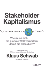 eBook, Stakeholder-Kapitalismus : Wie muss sich die globale Welt verändern, damit sie allen dient? - Vorschläge des Weltwirtschaftsforums-Gründers, Wiley-VCH