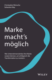 E-book, Marke macht's möglich : Wie Unternehmenslenker ihre Marke nutzen können, um erfolgreich die Transformation zu meistern, Wiley-VCH
