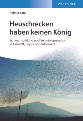 eBook, Heuschrecken haben keinen König : Schwarmbildung und Selbstorganisation in Tierwelt, Physik und Informatik, Wiley-VCH