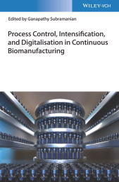 E-book, Process Control, Intensification, and Digitalisation in Continuous Biomanufacturing, Wiley-VCH