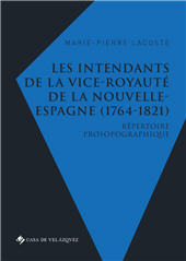 E-book, Les intendants de la vice-royauté de la Nouvelle-Espagne (1764-1821) : répertoire prosopographique, Lacoste, Marie-Pierre, Casa de Velázquez