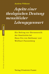 E-book, Aspekte einer theologischen Deutung menschlicher Lebensgegenwart : Ein Beitrag zur Hermeneutik der Geschichte bei Hans Urs von Balthasar und Wolfhart Pannenberg, Verlag Friedrich Pustet