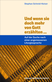 E-book, Und wenn sie doch mehr von Gott erzählten ... : Auf der Suche nach einer angemessenen Liturgiesprache, Verlag Friedrich Pustet