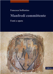 E-book, Manfredi committente : fonti e opere, Soffientino, Francesca, author, Viella