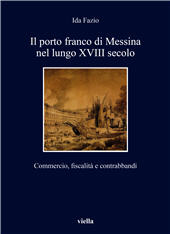 E-book, Il porto franco di Messina nel lungo XVIII secolo : commercio, fiscalità e contrabbandi, Viella