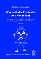 E-book, Was weiß der Psychiater vom Menschen? : Unterwegs in der Psychiatrie: Menschenbild, Krankheitsbegriff und Therapieverständnis., Verlag Wissenschaft & Praxis