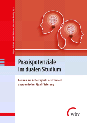 E-book, Praxispotenziale im dualen Studium : Lernen am Arbeitsplatz als Element akademischer Qualifizierung, wbv Publication