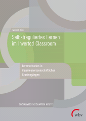 E-book, Selbstreguliertes Lernen im Inverted Classroom : Lernmotivation in ingenieurwissenschaftlichen Studiengängen, wbv Publication