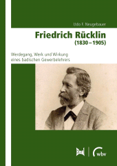 E-book, Friedrich Rücklin (1830 - 1905) : Werdegang, Werk und Wirkung eines badischen Gewerbelehrers, wbv Publication
